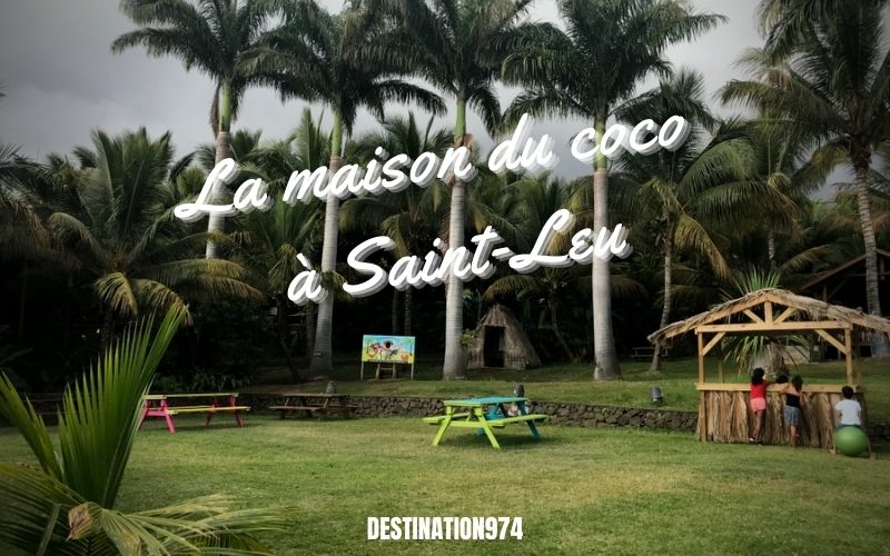 Île de la Réunion. La maison du coco à Saint-Leu - Blog destination974